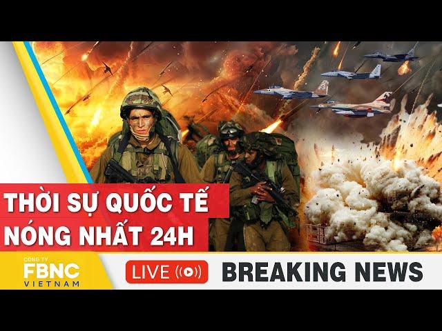 TRỰC TIẾP: Thời sự Quốc tế mới nhất:100 tiêm kích Israel chiến hàng nghìn bệ phóng tên lửa Hezbollah