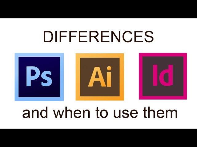 Differences between Adobe Photoshop Illustrator and InDesign - When to use Adobe software