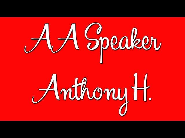Famous AA Speaker Anthony H. "His message at 16 years sober"