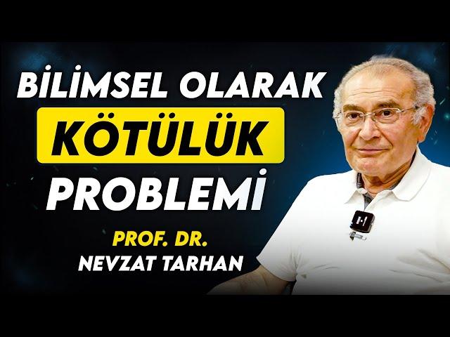 Bilimsel Olarak Kötülük Problemi - Prof. Dr. Nevzat Tarhan - My Rahle