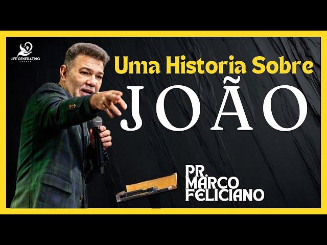 Uma História Sobre Joao  - Pr. Marco Feliciano, Life Generating Church