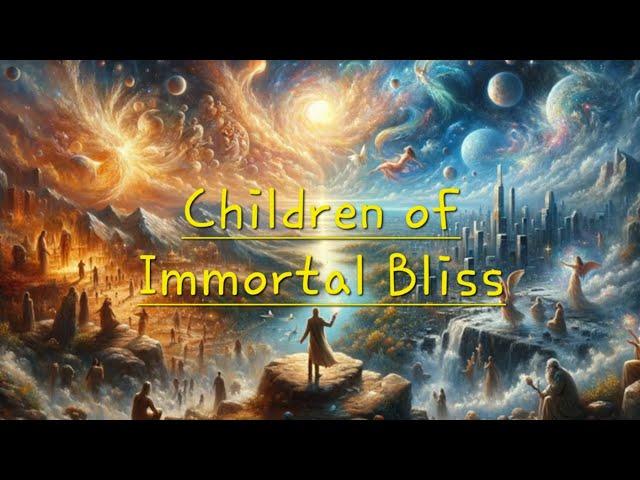 Children of Immortal Bliss, The Evolution of Bliss and The End of History in Heaven on Earth