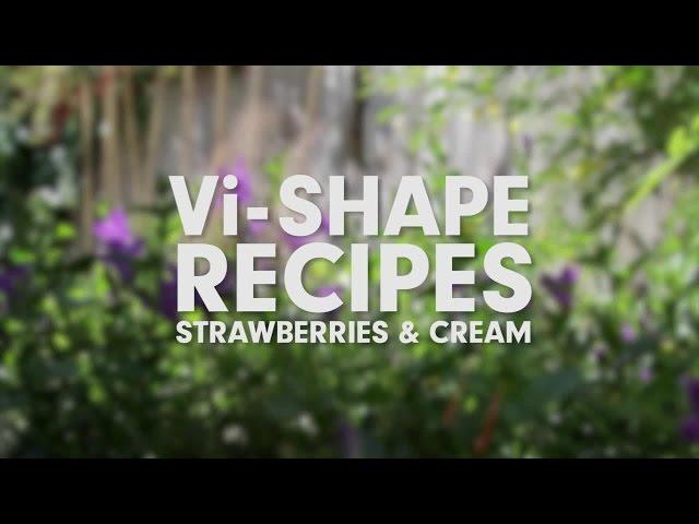 Strawberries & Cream - Vi UK's Featured Vi-Shape Shake Recipe