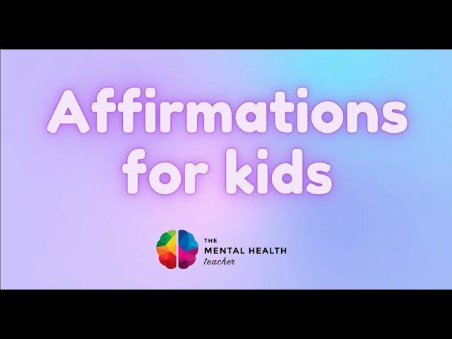 CHILDREN'S MENTAL HEALTH WEEK // Affirmations for Kids // Age 3+