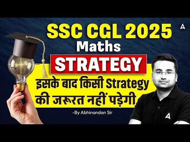 SSC CGL 2025 Strategy | SSC CGL Maths Strategy 2025 | Maths Strategy By Abhinandan Sir