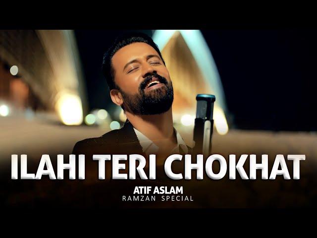 Ilahi Teri Chokhat Per - Atif Aslam | Ramadan 2025 Special Naat | Heartfelt Islamic Naat