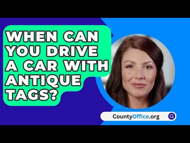 When Can You Drive A Car With Antique Tags? - CountyOffice.org