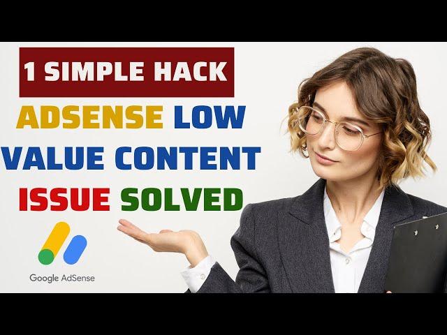 How to fix AdSense Low Value Content Issue? [1 Simple Hack]