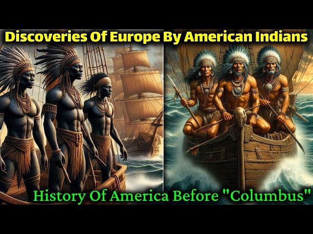 Discoveries Of Europe By American Indians / Settlements, Invasions, Colonizing, Voyages, Emigrations