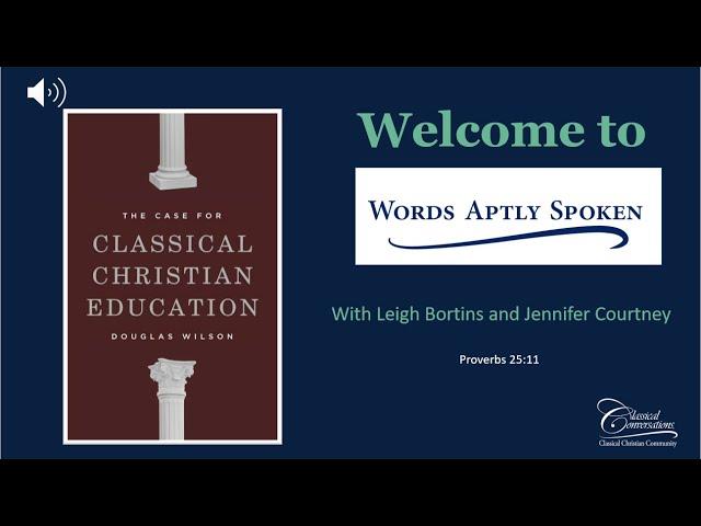 Words Aptly Spoken | The Case for Classical Christian Education by Douglas Wilson