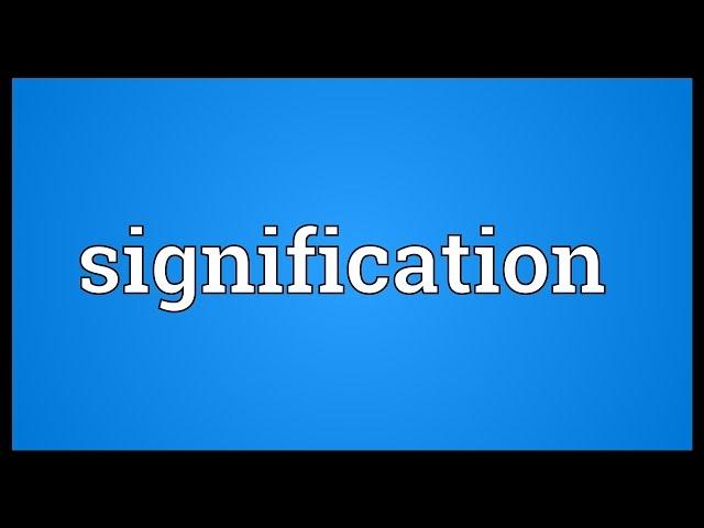 Signification Meaning