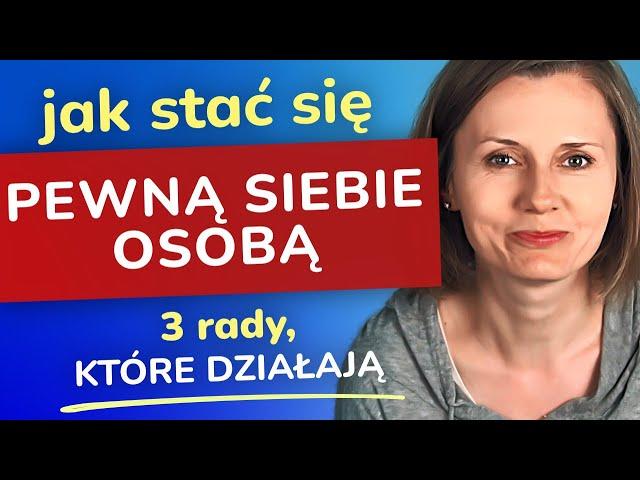 Jak budować pewność siebie, jak stać się pewną siebie osobą (3 sprawy, które pomogą Ci ją zyskać)