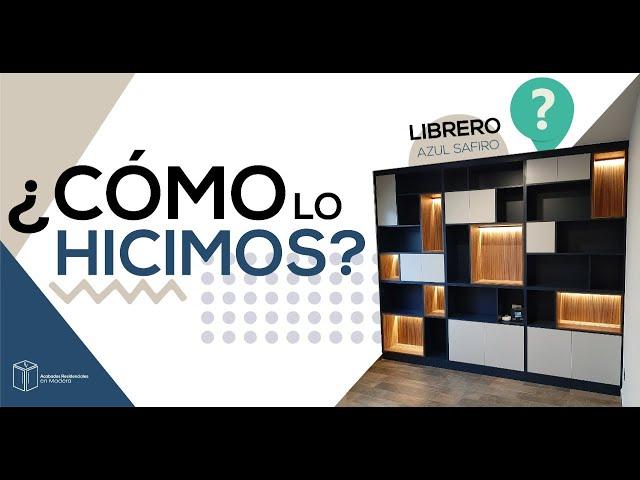 LIBRERO EN PUEBLA/ ¿Cómo lo hicimos?/ Acabados Residenciales en Madera