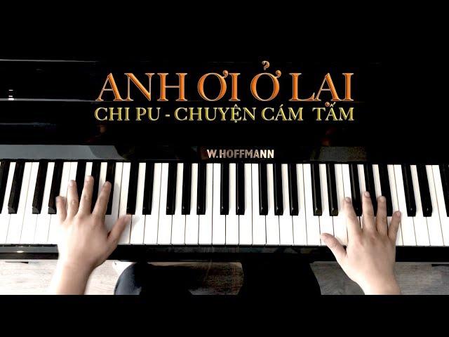 ANH ƠI Ở LẠI (Chi Pu - Chuyện Cám Tấm) - Piano Cover