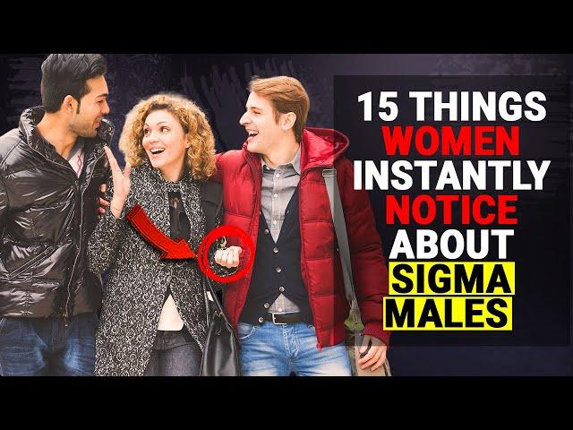 15 Things Women Instantly NOTICE About Sigma Males - Social Psychology Mantras #women #attraction