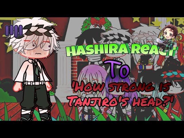 Hashira react to 'how strong is Tanjiro's head? (kny/demon slayer)