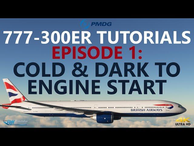 PMDG 777-300ER Tutorials - Episode 1: Cold & Dark to Engine Start [4K]