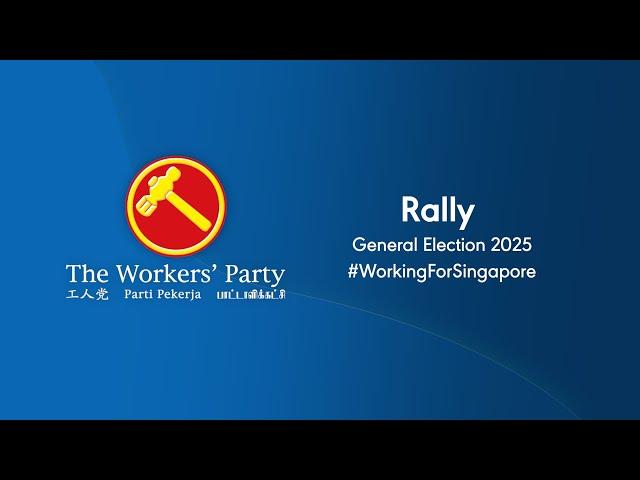 Workers' Party GE 2025 Rally - 26 Apr 2025