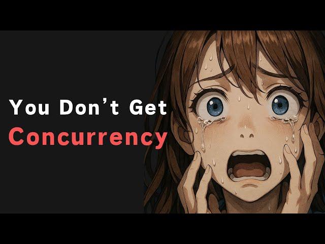 99% of Developers Don't Get Concurrency