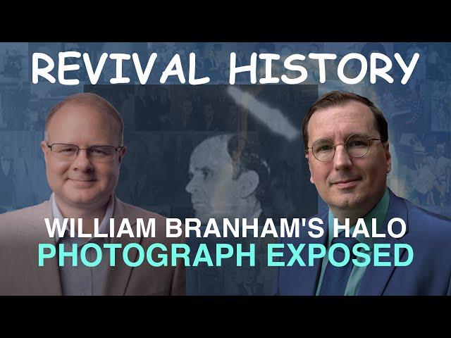 William Branham's Halo Photograph Exposed - Episode 20 Branham Historical Research Podcast