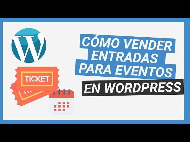 Cómo vender Entradas o Tickets para Eventos en WordPress - Tutorial plugin Event Tickets