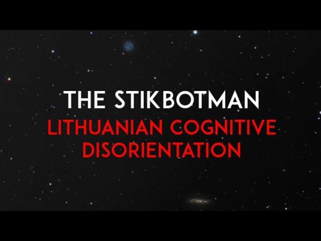 The StikbotMan - Lithuanian cognitive disorientation