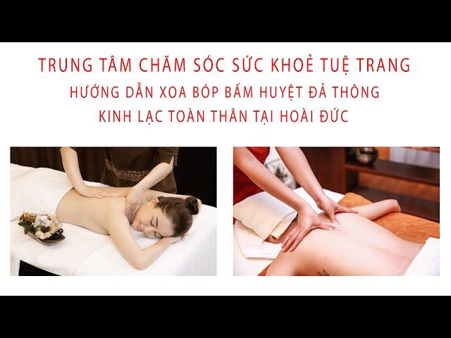 Trị Liệu Xoa Bóp Bấm Huyệt  Đả Thông Kinh Lạc Toàn Thân Tại Hoài Đức