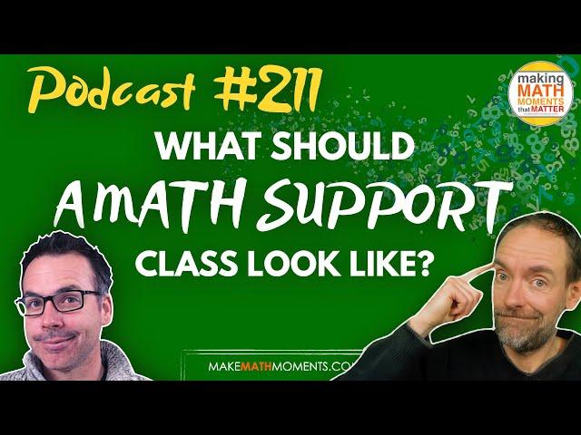 Ep211: What Should a Math Support Class Look Like? - A Math Mentoring Moment
