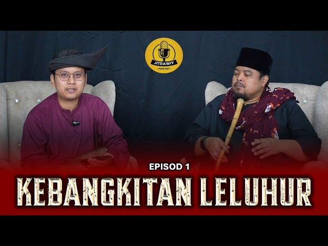 EPISOD 1 Kebangkitan Leluhur