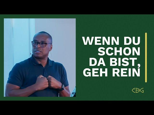 Wenn du schon da bist, geh rein | CBG Gospel Church