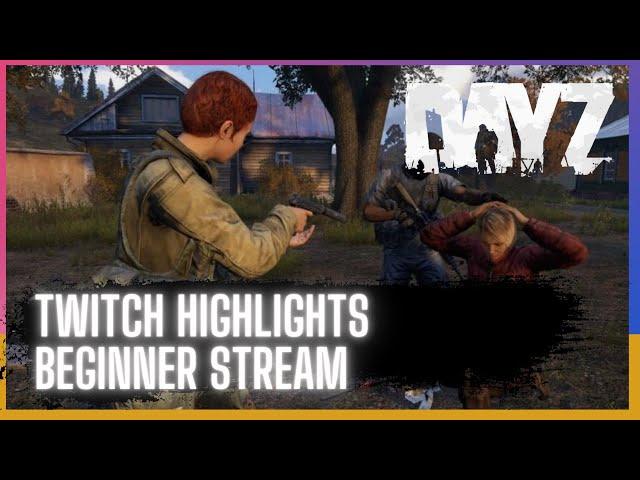 DayZ Beginner - DayZ Highlights - #Dayz #DayzMoments #dayzhighlights