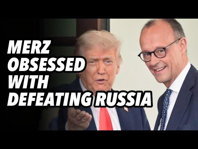 Germany Merz obsessed with defeating Russia