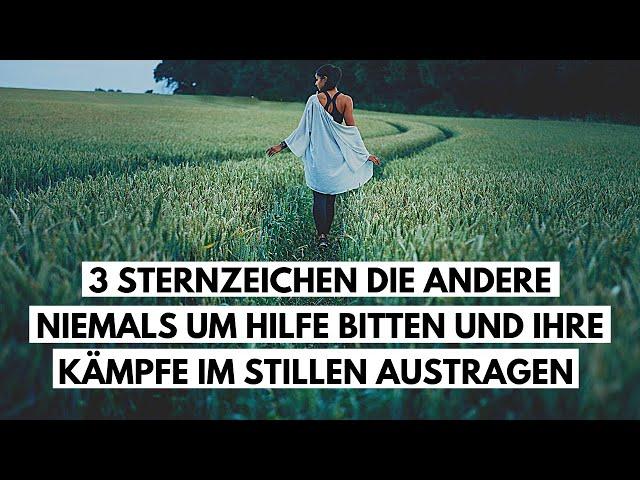 3 Sternzeichen, die andere niemals um Hilfe bitten und ihre Kämpfe im stillen austragen.