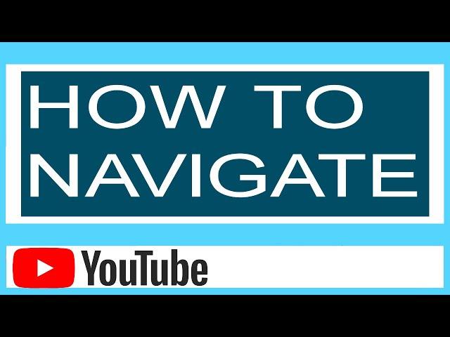 How to navigate youtube