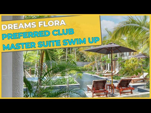 Dreams Flora - Preferred Club Master Suite Swim Up ⇛ Room Tour I Punta Cana, Dominican Republic - 4K