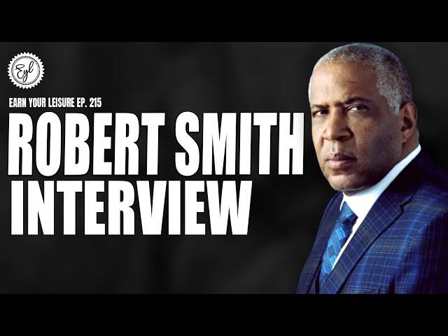 Robert Smith on Being The Richest Black American, Wealth, HBCUs, & Private Equity