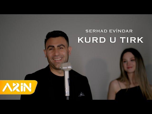 Serhad Evindar - Kurd u Tırk ( Official Video )