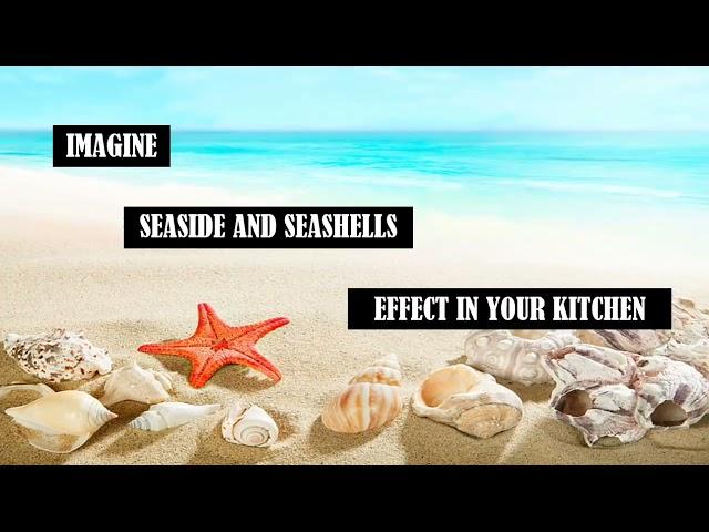 IMAGINE️- Seaside & Seashells - The EVER CALMING Effect they have in your kitchen and Bathrooms.