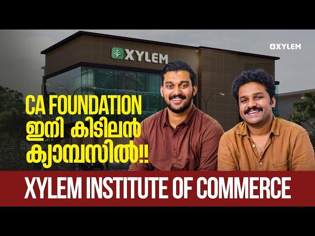 CA FOUNDATION ഇനി കിടിലൻ ക്യാമ്പസിൽ - XYLEM INSTITUTE Of COMMERCE | Xylem CA