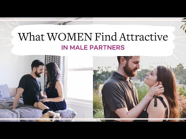 What WOMEN Find Attractive In Their Male Partners - Attraction In Long Term Relationships