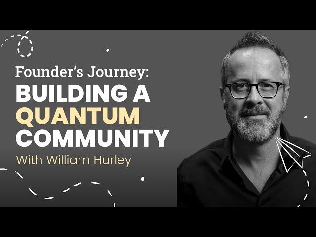 Building a Quantum Community | William Hurley from Strangeworks