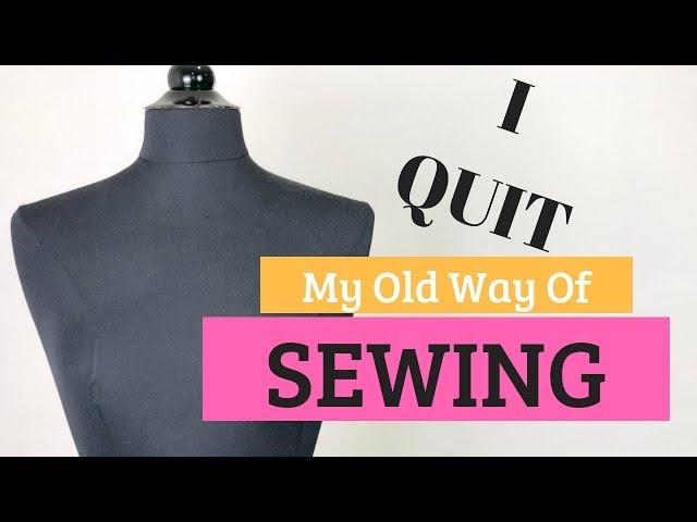 I Quit My Old Way of Sewing - Why You May Want to Join Me