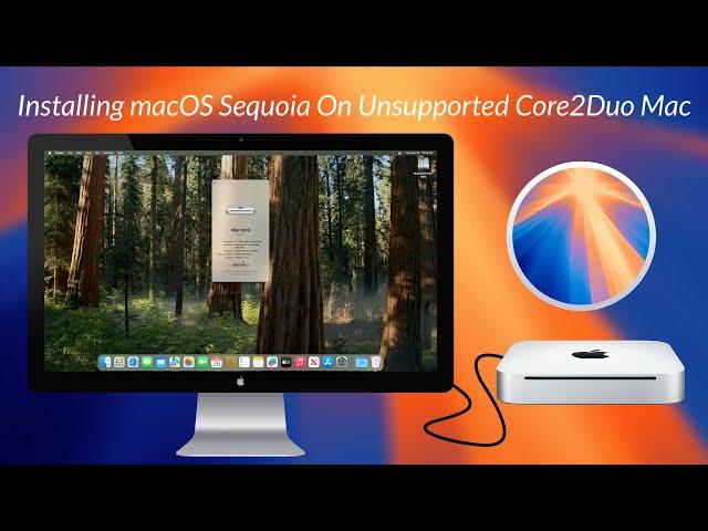 Installing macOS Sequoia on Core2Duo Unsupported Mac, Mac From 2010 | Low End Mac