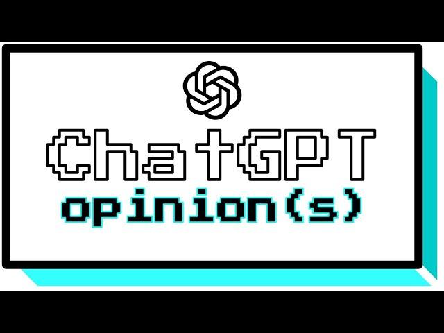 ChatGPT Opinion(s)