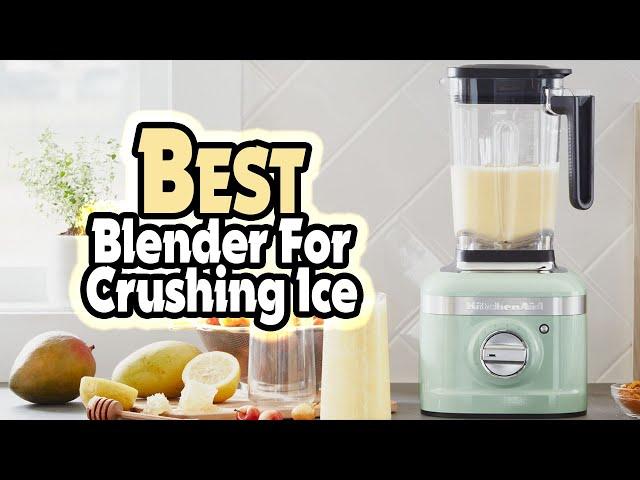  Top 5: Best Blender For Crushing Ice In 2024 [ Cheapest Ice Crushing Blender ]