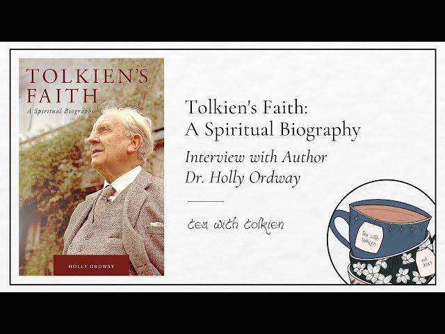 Tolkien's Faith: A Spiritual Biography | Interview with Author Dr. Holly Ordway