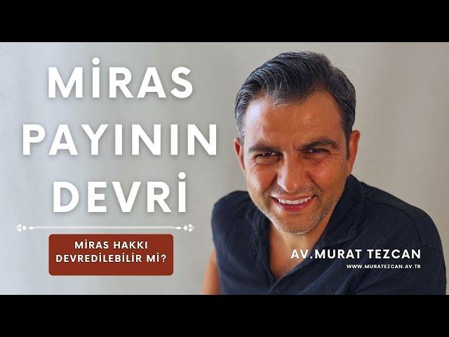 Miras Payı veya Miras Hakkı Nasıl Devredilir?