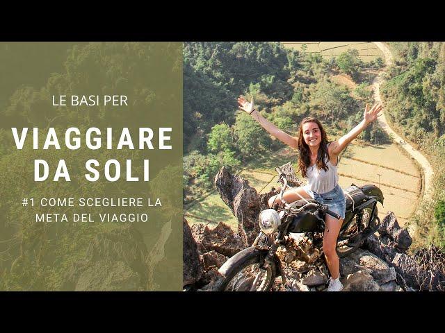 VIAGGIARE DA SOLI #1 Scegliere la meta - Free Soul On The Road - Elisabetta Frega