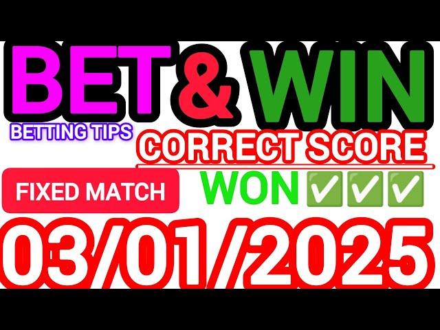 CORRECT SCORE PREDICTIONS 03/01/2025/FOOTBALL PREDICTIONS TODAY/SOCCER BETTING TIPS/SURE TIPS