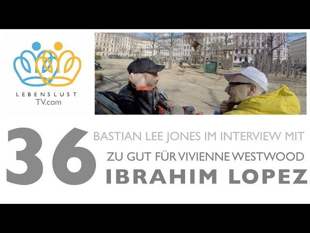 LEBENSLUST TV 36 Ibrahim Lopez & Vivienne Westwood